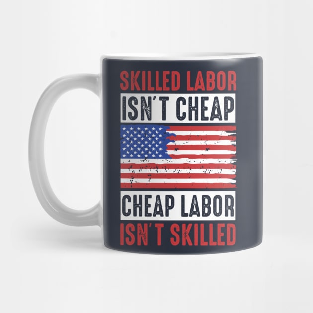 skilled labor isn't cheap, cheap labor isn't skilled by Top Art